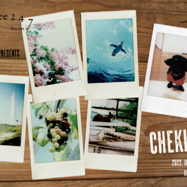 CHEKI IS…展  ルーニィ・247ファインアーツ×写真企画室ホトリ 開催のお知らせ　※出展者募集中！